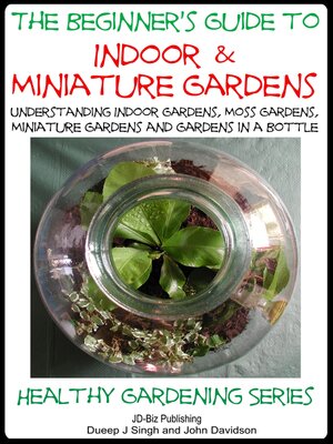 cover image of The Beginner's Guide to Indoor and Miniature Gardens